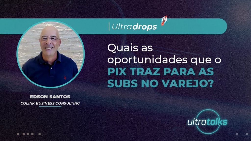 Quais as oportunidades que o PIX traz para as SUBs no Varejo?